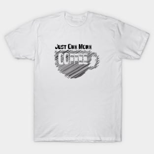 Just One More Coffee T-Shirt